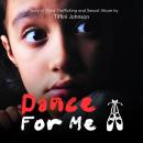 Dance For Me: A Story of Child Trafficking and Sexual Abuse Audiobook