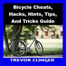 Bicycle Cheats, Hacks, Hints, Tips, And Tricks Guide Audiobook