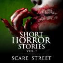 Short Horror Stories Vol. 7: Scary Ghosts, Monsters, Demons, and Hauntings Audiobook