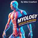 Myology: Muscles in Motion: The Science of Human Movement Audiobook