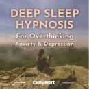 Deep Sleep Hypnosis For Overthinking Anxiety & Depression Audiobook