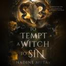 To Tempt a Witch to Sin: A Novel of Love and Magic Audiobook
