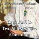 Little Women Podcast: Amy And Jo Two Sides Of The Same Coin Audiobook