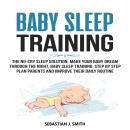 Baby Sleep Training: The No-Cry Sleep Solution, Make Your Baby Dream Through the Night, Baby Sleep T Audiobook