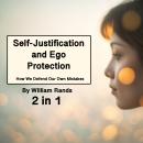 Self-Justification and Ego Protection: How We Defend Our Own Mistakes (2 in 1) Audiobook