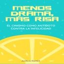 [Spanish] - Menos drama, más risa: el cinismo como antídoto contra la infelicidad Audiobook