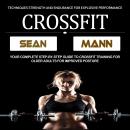 Crossfit: Your Complete Step-by-step Guide to Crossfit Training for Older Adults for Improved Postur Audiobook