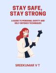 Stay Safe, Stay Strong: A Guide to Personal Safety and Self-Defence Techniques Audiobook