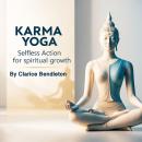Karma Yoga: Selfless Action for Spiritual Growth Audiobook