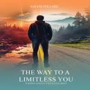 THE WAY TO A LIMITLESS YOU: Turning Anxiety Into Fulfillment Audiobook