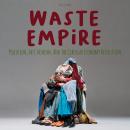 Waste Empire: Pollution, Fast Fashion, And The Circular Economy Revolution Audiobook