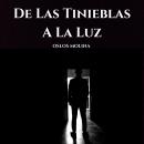 [Spanish] - De Las Tinieblas A La Luz: Experiencias AA Audiobook