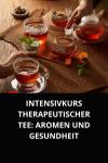 [German] - INTENSIVKURS THERAPEUTISCHER TEE AROMEN UND GESUNDHEIT Audiobook