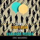 [Portuguese] - Como Conversar com Qualquer Pessoa: Habilidades Sociais, Técnicas de Comunicação e Li Audiobook