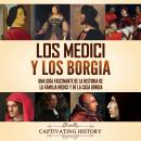 Cover of [Spanish] - Los Medici y los Borgia: Una guía fascinante de la historia de la familia Medici y de la casa Borgia