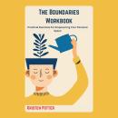 The Boundaries Workbook: Practical Exercises for Empowering Your Personal Space Audiobook