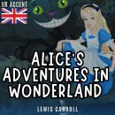 Alice’s Adventures in Wonderland (UK Accent) Audiobook