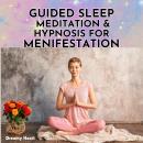 Guided Sleep Meditation and Hypnosis for Manifestation Audiobook
