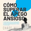 [Spanish] - Cómo superar el apego ansioso [How to Overcome Anxious Attachment]: 8 pasos para control Audiobook