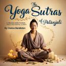 The Yoga Sutras of Patanjali: A Timeless Guide to Inner Peace and Mental Clarity Audiobook