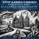[Spanish] - Fitz James O'Brien ¿Qué fue eso? - La lente de diamante Audiobook