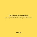 The Garden of Possibilities: A Journey into Mindful Breathing and Affirmations Audiobook