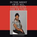 In the Midst of It All, I Still Have the Victory Audiobook