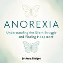Anorexia: Understanding the Silent Struggle and Finding Hope (2 in 1) Audiobook