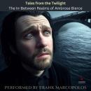 Tales from the Twilight: The In-Between Realms of Ambrose Bierce Audiobook