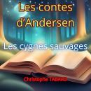 [French] - Les cygnes sauvages: Les contes d'Andersen Audiobook