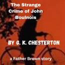 The Strange Crime of John Boulnois: A Father Brown Mystery Audiobook
