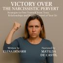 VICTORY OVER THE NARCISSISTIC PERVERT: Strategies to Free Yourself from Toxic Relationships and Rega Audiobook
