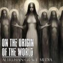On The Origin Of The World Audiobook