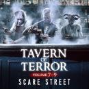 Short Horror Stories: Tavern of Terror Volumes 7 - 9: Scary Ghosts, Paranormal & Supernatural Monste Audiobook
