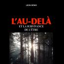 [French] - L'au-delà et la survivance de l'être: Nouvelles preuves expérimentales Audiobook