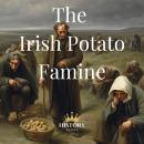 The Irish Potato Famine: An Gorta Mór Audiobook