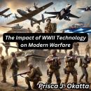 The Impact of WWII Technology on Modern Warfare Audiobook