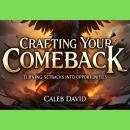 Crafting Your Comeback: Turning Setbacks into Opportunities Audiobook