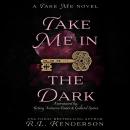 Take Me in the Dark Audiobook