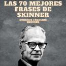 [Spanish] - Las 70 Mejores Frases De Skinner: Psicologia Para Sanar Audiobook