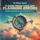 Flawed Predictions and Planning Errors: Why We Underestimate Time and Effort (2 in 1) Audiobook