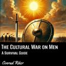 The Cultural War on Men: A Survival Guide Audiobook