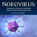 Norovirus: Symptoms, Solutions, and Global Health  Issues of the Norwalk Virus Audiobook