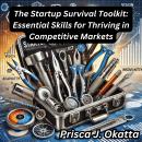 The Startup Survival Toolkit: Essential Skills for Thriving in Competitive Markets Audiobook