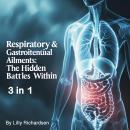 Respiratory & Gastrointestinal Ailments: The Hidden Battles Within (3 in 1) Audiobook