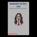 Boundaries for Self-Care: Protecting Your Mental and Emotional Health Audiobook