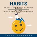 Habits: The Guide to Creating Habits and Achieving Well-being (Build Tiny Habits to Achieve Daily Su Audiobook