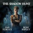 The Shadow Hunt (The Shadow Hunt Series, Book 1): Supernatural Suspense Thriller with Ghosts Audiobook