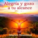 [Spanish] - Alegría y gozo a tu alcance: Potencia tu preparación con lecciones de audio que te lleva Audiobook