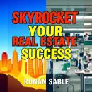 Skyrocket Your Real Estate Success with These Powerful Phrases: 'Unlock your real estate potential!  Audiobook